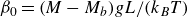 beta 0 equals left parenthesis upper M minus upper M Subscript b Baseline right parenthesis g upper L divided by left parenthesis k Subscript upper B Baseline upper T right parenthesis