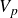 upper V Subscript p