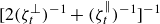 left bracket 2 left parenthesis zeta Subscript t Superscript up tack Baseline right parenthesis Superscript negative 1 Baseline plus left parenthesis zeta Subscript t Superscript parallel to Baseline right parenthesis Superscript negative 1 Baseline right bracket Superscript negative 1