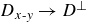 upper D Subscript x hyphen y Baseline right arrow upper D Superscript up tack