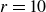 r equals 10