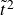 t overtilde squared