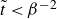 t overtilde less than beta Superscript negative 2