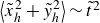 left angle bracket x overtilde Subscript h Superscript 2 Baseline plus y overtilde Subscript h Superscript 2 Baseline right angle bracket tilde t overtilde squared