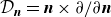 script upper D Subscript bold italic n Baseline equals bold italic n times partial differential slash partial differential bold italic n