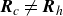 bold italic upper R Subscript c Baseline not equals bold italic upper R Subscript h