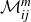 script upper M Subscript italic ij Superscript m