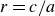 r equals c divided by a