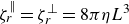 zeta Subscript r Superscript parallel to Baseline equals zeta Subscript r Superscript up tack Baseline equals 8 pi eta upper L cubed