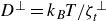 upper D Superscript up tack Baseline equals k Subscript upper B Baseline upper T divided by zeta Subscript t Superscript up tack