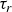 tau Subscript r