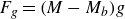 upper F Subscript g Baseline equals left parenthesis upper M minus upper M Subscript b Baseline right parenthesis g