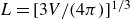 upper L equals left bracket 3 upper V divided by left parenthesis 4 pi right parenthesis right bracket Superscript 1 divided by 3