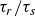 tau Subscript r Baseline divided by tau Subscript s