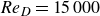 italic Re Subscript upper D Baseline equals 15 000