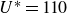 upper U Superscript asterisk Baseline equals 110
