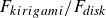 upper F Subscript k i r i g a m i Baseline divided by upper F Subscript italic disk
