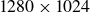 1280 times 1024