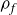 rho Subscript f