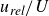 u Subscript italic rel Baseline divided by upper U