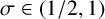 sigma element of left parenthesis 1 divided by 2 comma 1 right parenthesis