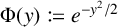 normal upper Phi left parenthesis y right parenthesis colon equals q e Superscript minus y squared divided by 2
