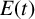 upper E left parenthesis t right parenthesis