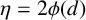 eta equals 2 phi left parenthesis d right parenthesis