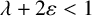 lamda plus 2 epsilon less than 1