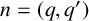 n equals left parenthesis q comma q Superscript prime Baseline right parenthesis