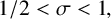 1 divided by 2 less than sigma less than 1 comma
