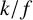 k divided by f