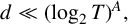 d much less than left parenthesis log Subscript 2 Baseline upper T right parenthesis Superscript upper A Baseline comma