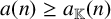 a left parenthesis n right parenthesis greater than or equals a Subscript double struck upper K Baseline left parenthesis n right parenthesis