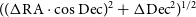 left parenthesis left parenthesis normal upper Delta normal upper R normal upper A dot cosine normal upper D normal e normal c right parenthesis squared plus normal upper Delta normal upper D normal e normal c squared right parenthesis Superscript 1 divided by 2