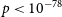 p less than 10 Superscript negative 78