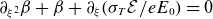partial differential Subscript xi squared Baseline beta plus beta plus partial differential Subscript xi Baseline left parenthesis sigma Subscript upper T Baseline script upper E divided by e upper E 0 right parenthesis equals 0