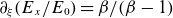 partial differential Subscript xi Baseline left parenthesis upper E Subscript x Baseline divided by upper E 0 right parenthesis equals beta divided by left parenthesis beta minus 1 right parenthesis