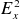 upper E Subscript x Superscript 2