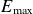 upper E Subscript normal m normal a normal x