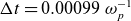 normal upper Delta t equals 0.00099 omega Subscript p Superscript negative 1