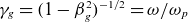 gamma Subscript g Baseline equals left parenthesis 1 minus beta Subscript g Superscript 2 Baseline right parenthesis Superscript negative 1 divided by 2 Baseline equals omega divided by omega Subscript p