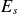 upper E Subscript s