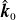 ModifyingAbove bold italic k With caret Subscript 0