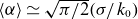 left angle bracket alpha right angle bracket asymptotically equals StartRoot pi divided by 2 EndRoot left parenthesis sigma divided by k 0 right parenthesis
