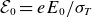 script upper E 0 equals e upper E 0 divided by sigma Subscript upper T