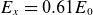 upper E Subscript x Baseline equals 0.61 upper E 0