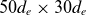 50 d Subscript e times 30 d Subscript e
