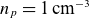 n Subscript p Baseline equals 1 normal c normal m Superscript negative 3