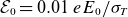 script upper E 0 equals 0.01 e upper E 0 divided by sigma Subscript upper T